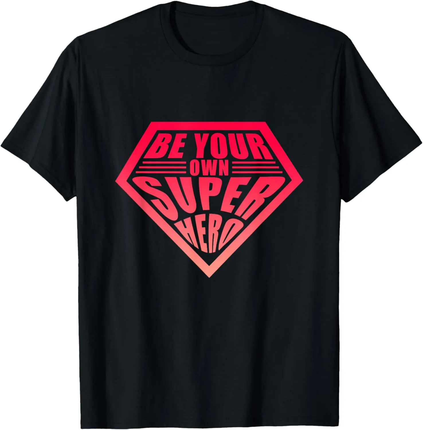 Be Your Own Super Hero Motivation Inspiration Positive Quote T-Shirt